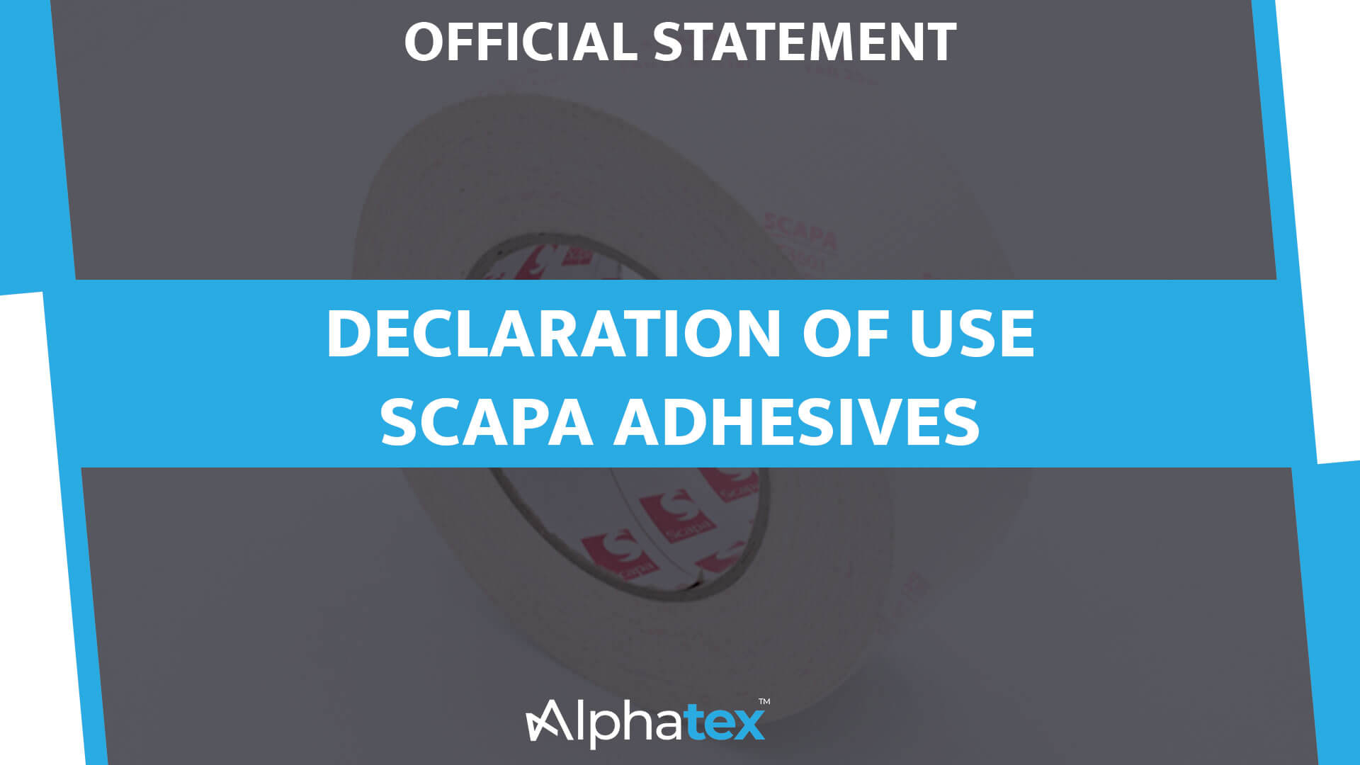 Declaration of use : Scapa Adhesives